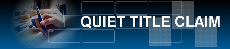 Quiet Title Claim |Quiet Title Action | Quiet Title Suit